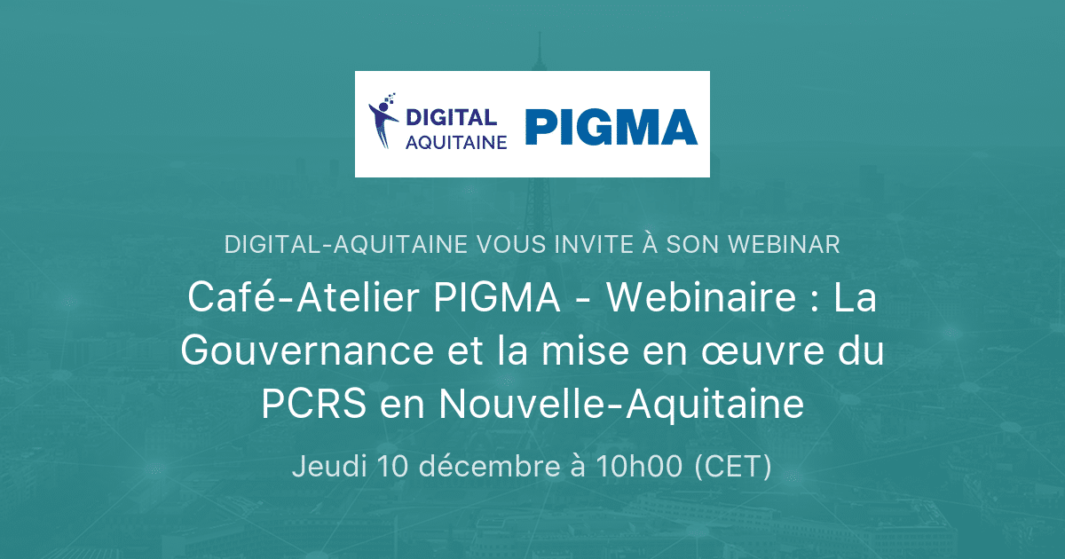 Café-Atelier PIGMA - La Gouvernance et la mise en œuvre du PCRS en Nouvelle-Aquitaine visuel