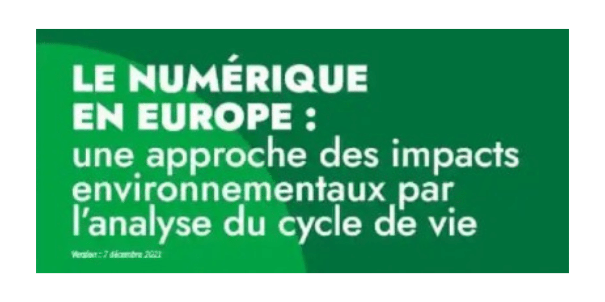 Le Numérique en Europe – Une approche des impacts environnementaux par l’analyse du cycle de vie Le Numérique en Europe - Une approche des impacts environnementaux par l'analyse du cycle de vie visuel