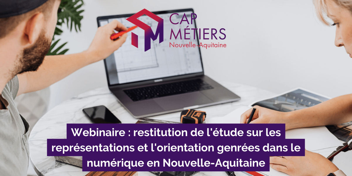 Webinaire Cap Métiers - Les représentations et l'orientation genrées dans le numérique