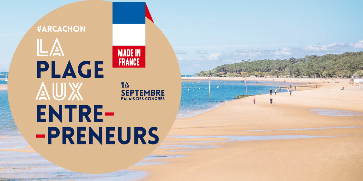 La Plage aux Entrepreneurs - 1 ère édition avec pour thème Le made in France