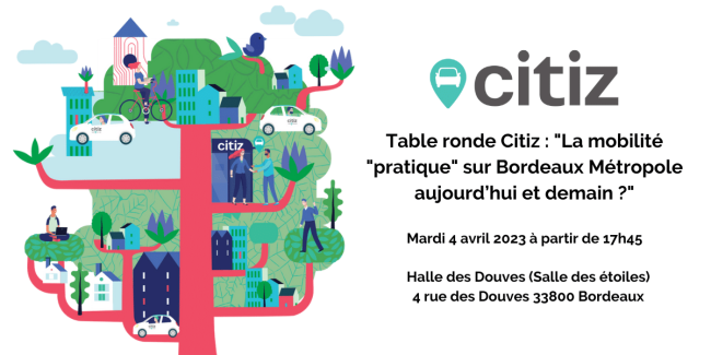Table ronde Citiz La mobilité pratique sur Bordeaux Métropole aujourd’hui et demain Table ronde Citiz La mobilité pratique sur Bordeaux Métropole aujourd’hui et demain