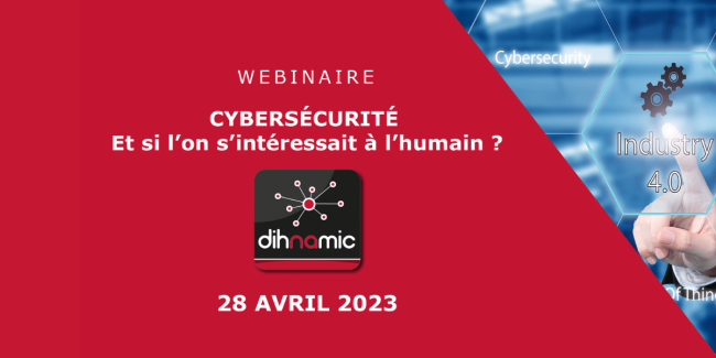Webinaire mensuel Dihnamic Webinaire mensuel Dihnamic Cybersécurité : et si l'on s'intéressait à l'humain ?