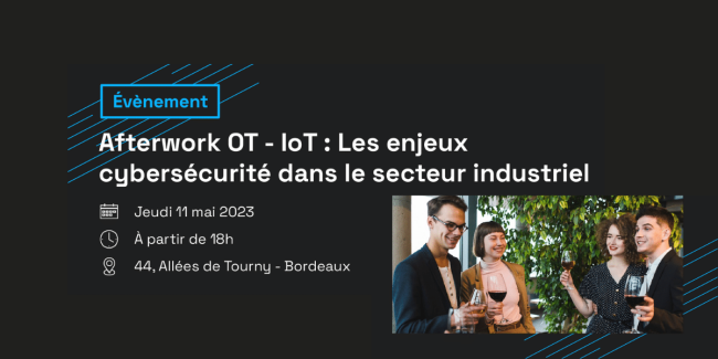 Afterwork enjeux de cybersécurité dans le domaine de l’industrie Afterwork : enjeux de cybersécurité dans le domaine de l’industrie