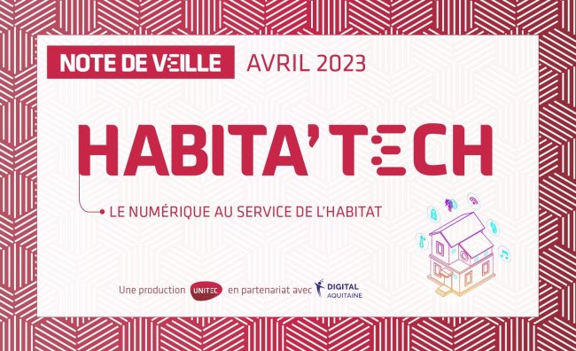 HABITA’TECH LE NUMÉRIQUE AU SERVICE DE L’HABITAT HABITA’TECH LE NUMÉRIQUE AU SERVICE DE L’HABITAT