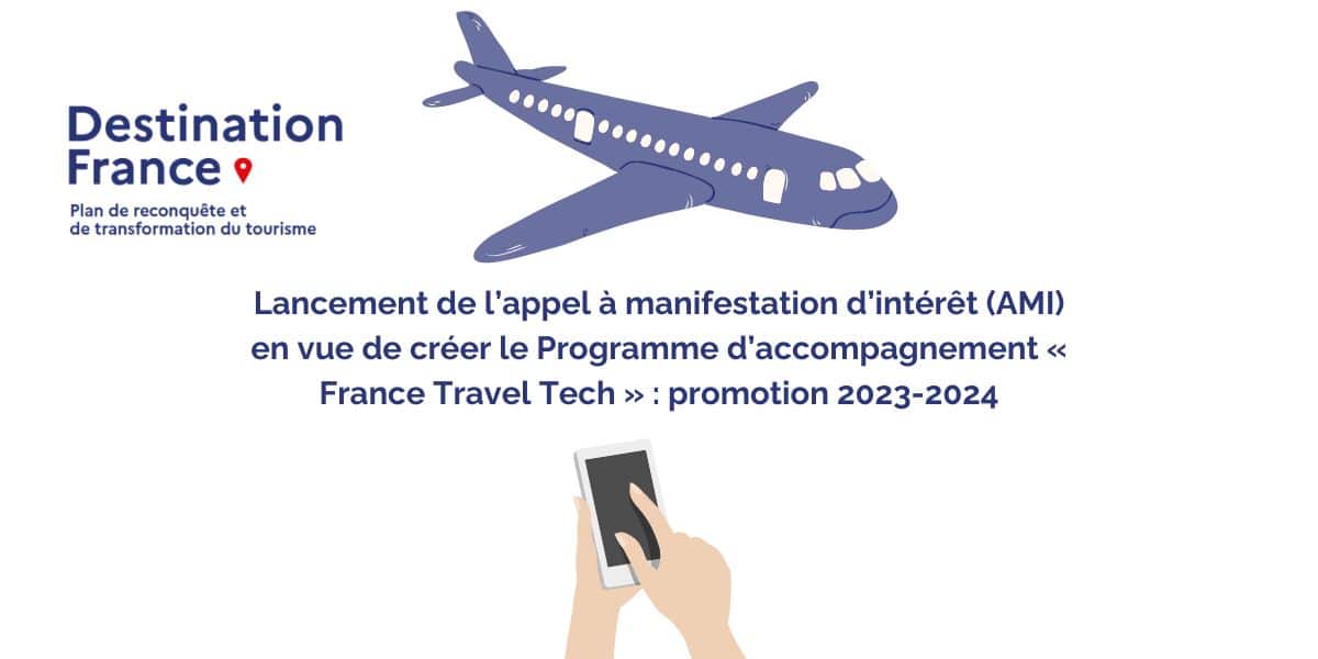 Lancement de l’appel à manifestation d’intérêt (AMI) en vue de créer le Programme d’accompagnement France Travel Tech promotion 2023-2024