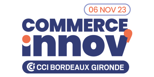 Salon Commerce Innov Salon Commerce Innov 2023 CCI Bordeaux Gironde
