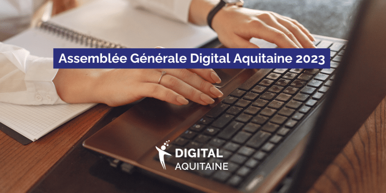 Assemblée Générale Digital Aquitaine 2023 Assemblée Générale Digital Aquitaine 2023