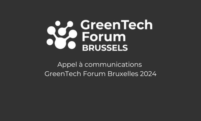 Appel à communications GreenTech Forum Bruxelles 2024 Appel à communications GreenTech Forum Bruxelles 2024