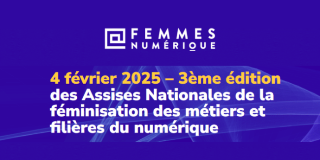 3e édition des Assises Nationales de la Féminisation des Métiers et Filières du Numérique 3e édition des Assises Nationales de la Féminisation des Métiers et Filières du Numérique