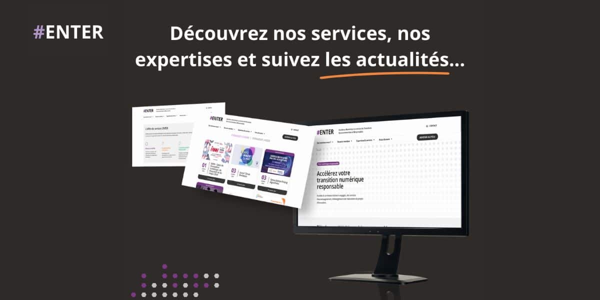 le site internet d’ENTER le pole numerique responsable est en ligne le site internet d'ENTER le pole numerique responsable est en ligne